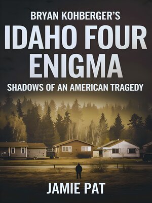 cover image of Bryan Kohberger's Idaho Four Enigma